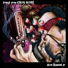 Ace Hansel Jr. Songs From Croix-Noire (LP)