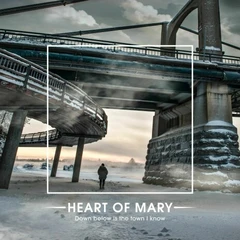 Heart Of Mary Down Below Is The Town I Know (LP)