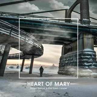 Heart Of Mary Down Below Is The Town I Know (LP) 