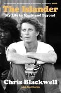 Chris Blackwell The Islander: My Life In Music… (BOK)