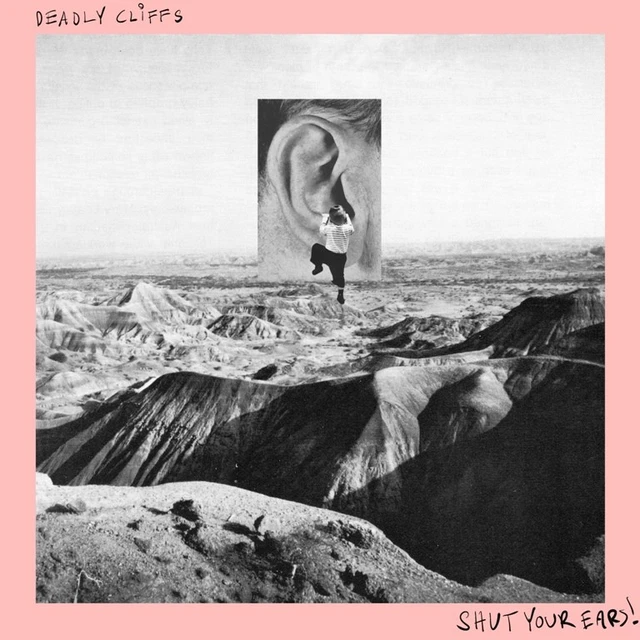 Deadly Cliffs Shut Your Ears! - LTD (LP) 