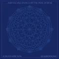 And You Will Know Us By The Trail Of… XI: Bleed Here Now (CD)