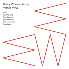 Kenny Wheeler Sextet What Was (CD)