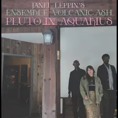 Janel Leppin's Ensemble Volcanic Ash Pluto In Aquarius (LP)