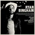 Ryan Bingham Fear And Saturday Night (2LP)