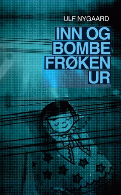 Ulf Nygaard Inn Og Bombe Frøken Ur (BOK)