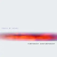 Cross My Heart Temporary Contemporary (LP)