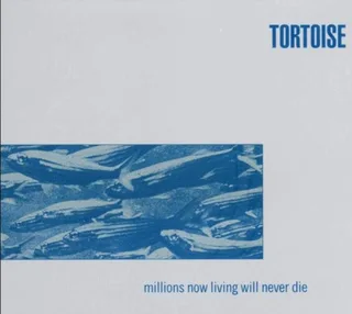 Tortoise Millions Now Living Will Never Die (LP)