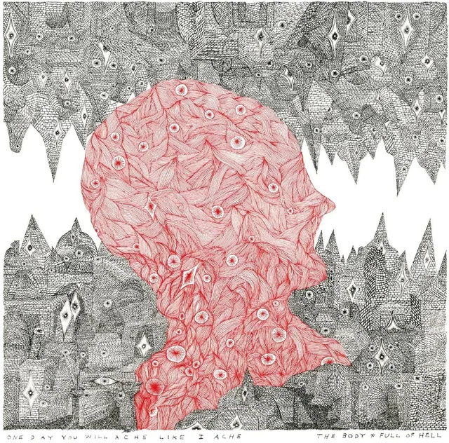 The Body And Full Of Hell One Day You Will Ache Like I Ache (LP) 
