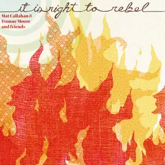 Mat Callahan &amp; Yvonne Moore And friends It Is Right To Rebel (2LP)