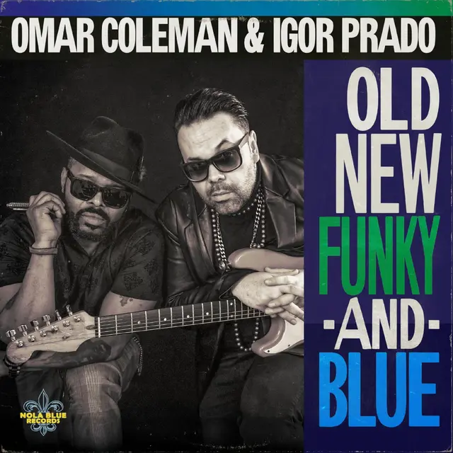 Omar Coleman & Igor Prado Old, New, Funky & Blue 