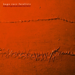 Hugo Race Fatalists Once Upon A Time In Italy (2LP)