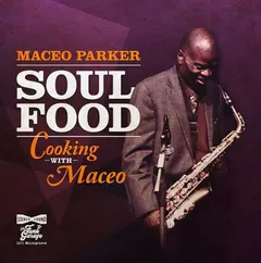 Maceo Parker Soul Food: Cooking With Maceo - LTD (LP)