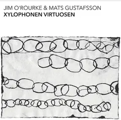 Jim O'Rourke &amp; Mats Gustafsson Xylophonen Virtuosen (CD)