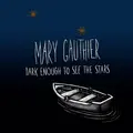 Mary Gauthier Dark Enough To See The Stars (CD)