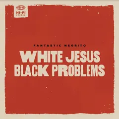 Fantastico Negrito White Jesus Black Problems (LP)