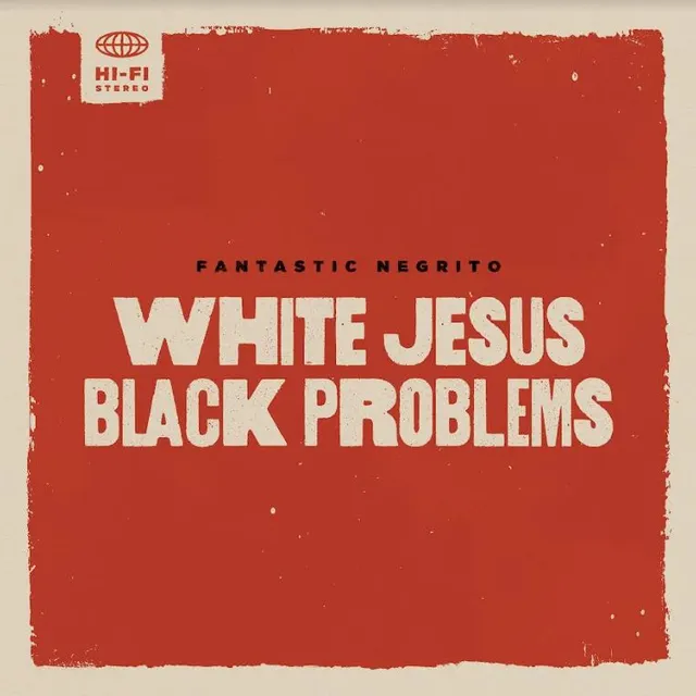 Fantastico Negrito White Jesus Black Problems (LP) 