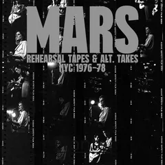 Mars Rehearsal Tapes &amp; Alt. Takes NYC… (3LP)