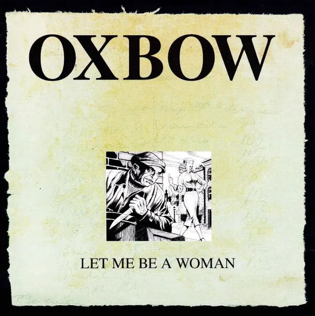 Oxbow Let Me Be A Woman (LP) 