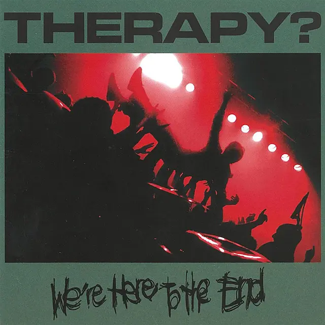 Therapy? We're Here To The End (2CD) 