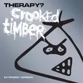 Therapy? Crooked Timber - Extended Version (2CD)