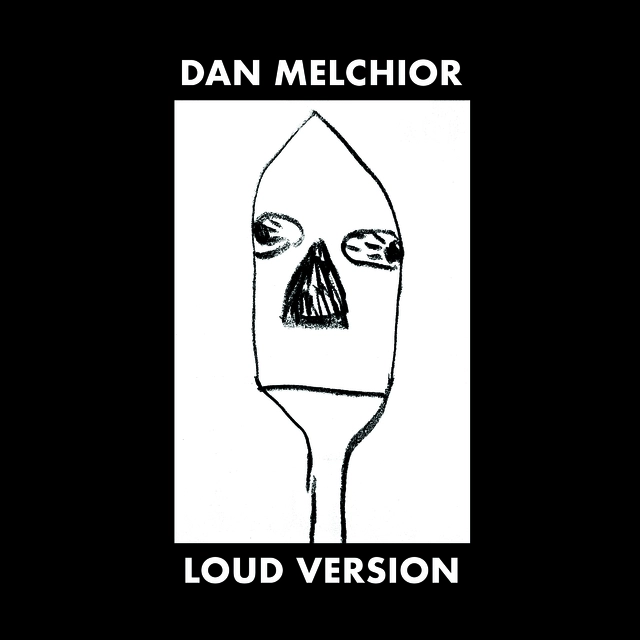 Dan Melchior Loud Version (LP) 