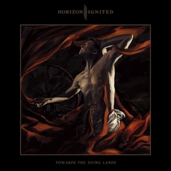 Horizon Ignited Towards The Dying Lands (CD)