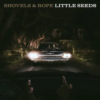 Shovels &amp; Rope Little Seeds (MC)