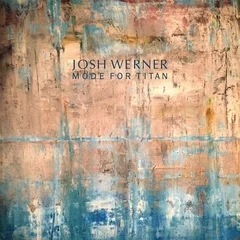 Josh Werner Mode For Titan (LP)