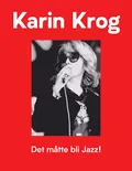 Karin Krog Det Måtte Bli Jazz! (BOK)