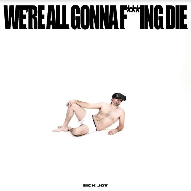 Sick Joy We're All Gonna F***Ing Die - LTD (LP) 