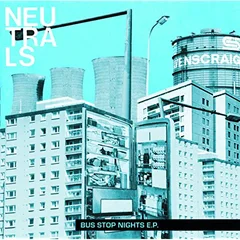 Neutrals Bus Stop Nights EP (7")