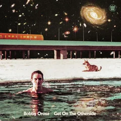 Bobby Oroza Get On The Otherside (LP)