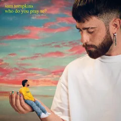 Sam Tompkins Who Do You Pray To? (LP)