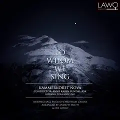 Kammerkoret Nova To Whom We Sing (CD)