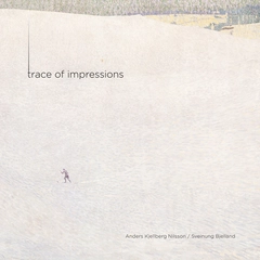 A. Kjellberg Nilsson/Sveinung Bjelland Trace Of Impressions (SACD-Hybrid)