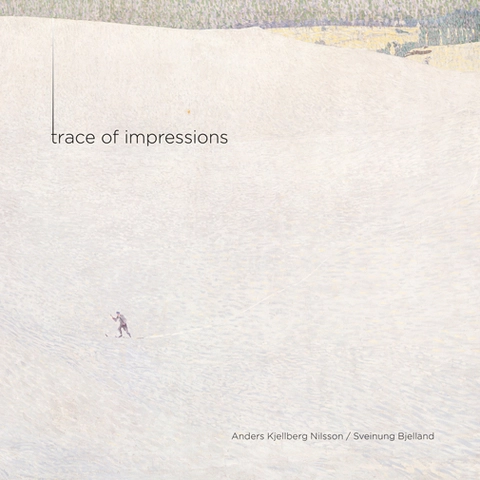 A. Kjellberg Nilsson/Sveinung Bjelland Trace Of Impressions (SACD-Hybrid) 