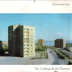 The Garbage &amp; The Flowers Cinnamon Sea (LP)