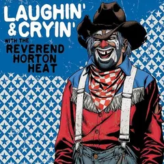 Reverend Horton Heat Laughin &amp; Cryin With The… - LTD (LP)