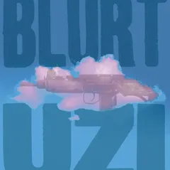 Blurt Uzi (7")