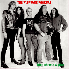 The Pleasure Fuckers Fried Cheese &amp; Pivo (2LP)