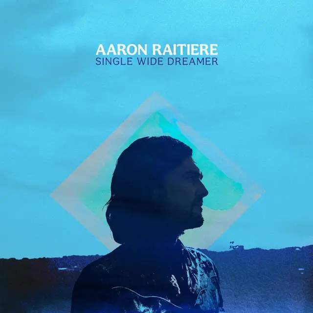 Aaron Raitiere Single Wide Dreamer (LP) 