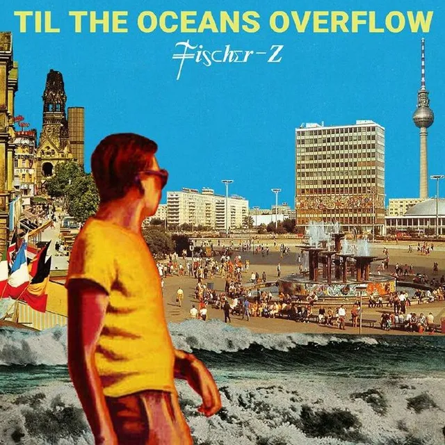 Fischer-Z Til The Oceans Overflow (LP) 