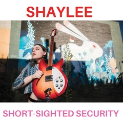 Shaylee Short-Sighted Security - LTD (2LP)