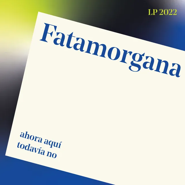 Fatamorgana Ahora Aquí Todavía No (LP) 