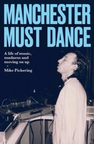 Mike Pickering Manchester Must Dance (BOK) 