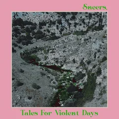 Sneers. Tales For Violent Days (LP)