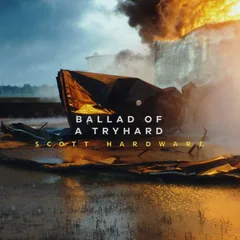 Scott Hardware Ballad Of A Tryhard (LP)