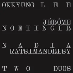 Okkyung Lee/Jérôme Noetinger… Two Duos (LP)