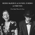 Heidi Skjerve &amp; Daniel Formo &amp; Friends I'm Glad There Is You (CD)